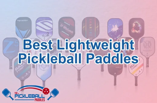 Best Lightweight Pickleball Paddles