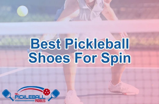 Best Pickleball Shoes for spin