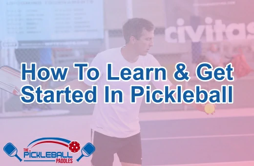 How To Learn & Get Started In Pickleball