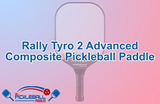 Rally Tyro 2 Advanced Composite Pickleball Paddle